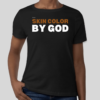 The Skin Color by God t-shirt features the revolutionary phrase on the front of the shirt. The classic BHS logo is applied to the back of the t-shirt.